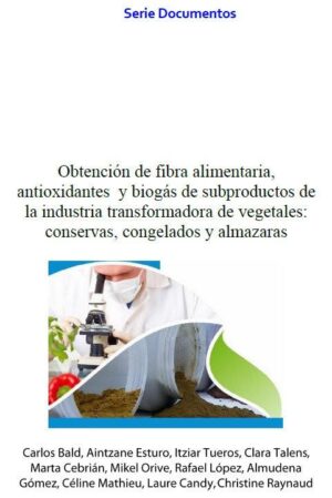 Obtención de fibra alimentaria, antioxidantes y biogás de subproductos de la industria de vegetales
